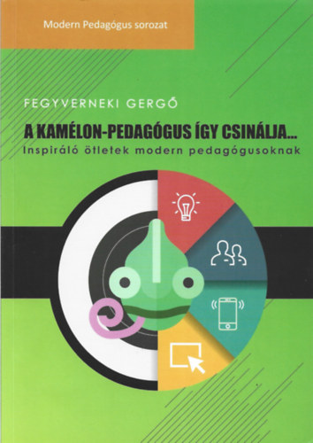 Fegyverneki Gerg� - A kam�leon-pedag�gus �gy csin�lja...