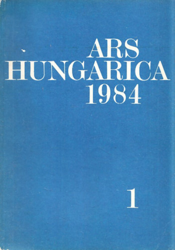 Bernth Mria  (szerk.) - Ars Hungarica 1984/1.
