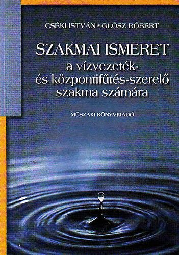 Szakmai ismeret a vzvezetk- s kzpontifts-szerel szakma szmra
