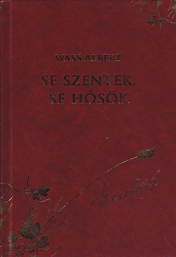 Se szentek, se h�s�k