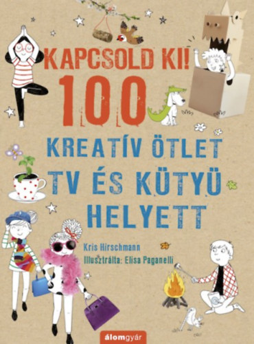 Kapcsold ki! 100 Kreatv tlet tv s kty helyett