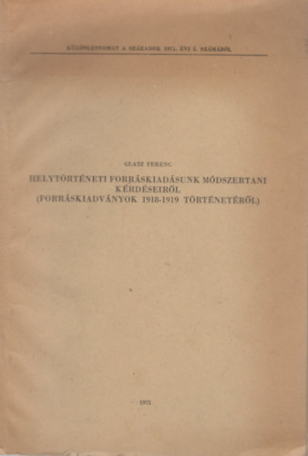 Helytrtneti forrskiadsunk mdszertani krdseirl (Forrskiadvnyok 1918-1919 trtnetrl)