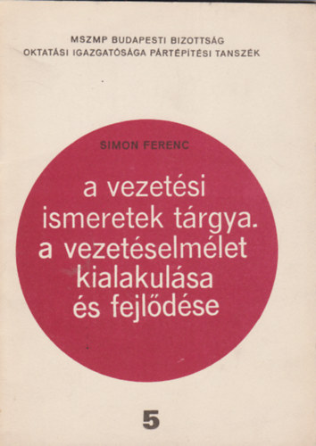 A vezet�si ismeretek t�rgya - A vezet�selm�let kialakul�sa �s fejl�d�se