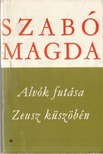 2 db Szab� Magda reg�ny ( egy�tt ) 1. �k�t, 2. Alv�k fut�sa-Zeusz k�sz�b�n