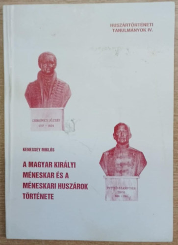 A magyar kirlyi mneskar s a mneskari huszrok trtnete