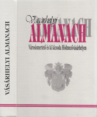 Vsrhelyi Almanach - Vrosismertet s ki kicsoda Hdmezvsrhelyen 1997