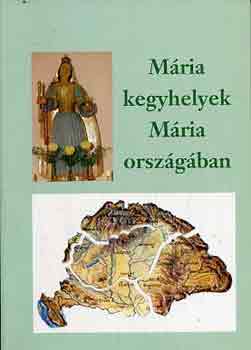 M�ria kegyhelyek M�ria orsz�g�ban