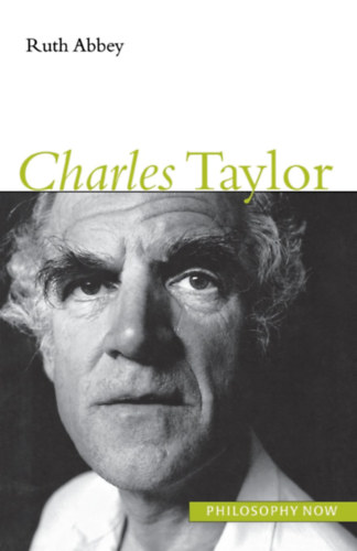 Ruth Abbey - Charles Taylor (Philosophy Now)