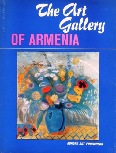 The Art Gallery of Armenia (rmnyorszg mvszeti mzeuma - angol nyelv)