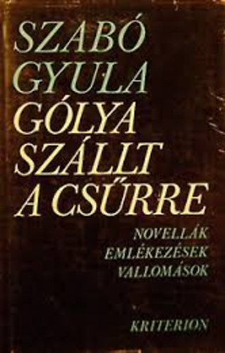 Szab Gyula - Glya szllt a csrre (Novellk, emlkezsek, vallomsok)