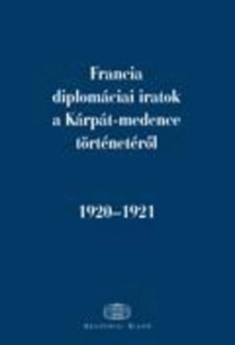 Francia diplomciai iratok a Krpt-medence trtnetrl 1920-1921