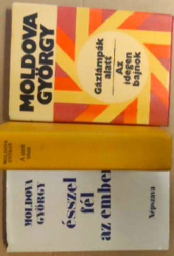 Moldova György - 3 db Moldova György könyv : - Gázlámpák alatt, Az idegen bajnok - Ésszel fél az ember - A szent tehén