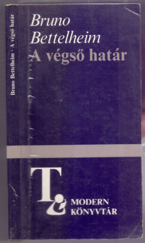 Bruno Bettelheim - A v�gs� hat�r - Tanulm�nyok
