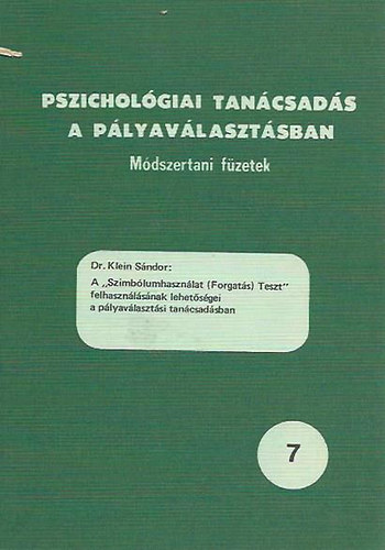 A "Szimblumhasznlat (Forgats) Teszt" felhasznlsnak lehetsgei a plyavlasztsi tancsadsban / Pszicholgiai tancsads a plyavlasztsban 7.