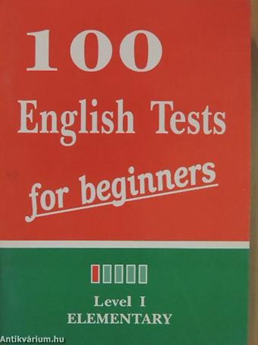 100 English Tests for Beginners I. 100 ANGOL TESZT KEZDKNEK I.