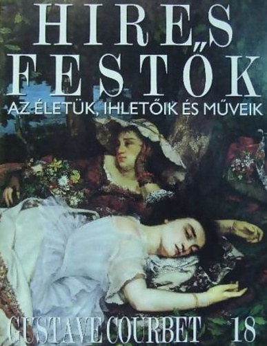Hres festk - Az letk, ihletik s mveik 18. Gustave Courbet