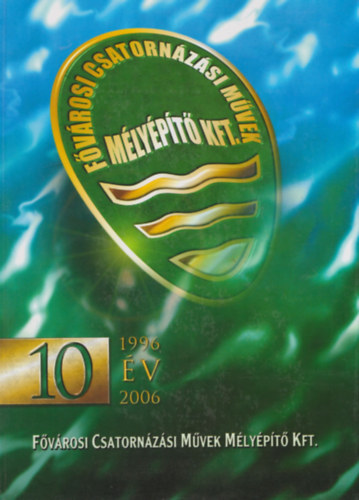 10 v (1996-2006) - Fvrosi Csatornzsi Mvek Mlypt Kft.