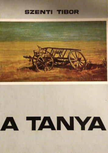 A tanya       - A Gajd�n csal�d - Tanya az id� bez�rult kapuja m�g�tt	 A R�tz csal�d - Termel�sz�vetkezet, f�ldbe temetett falvak, emberek, sorsok, tany�k a szegedi �s cs�rpateleki �t ment�n