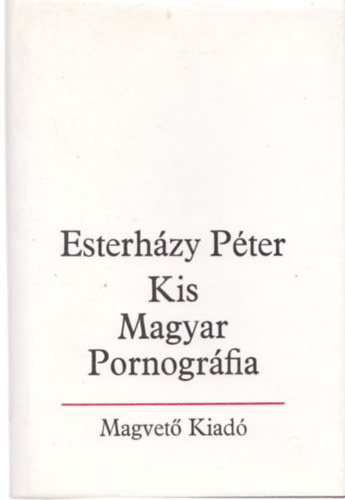 Esterhzy Pter - Kis Magyar Pornogrfia