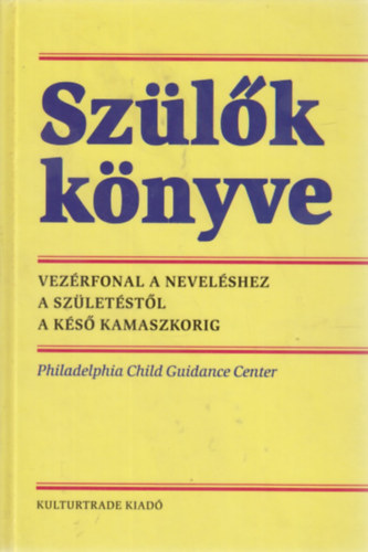 Sz�l�k k�nyve -  Vez�rfonal a nevel�shez a sz�let�st�l a k�s� kamaszkorig