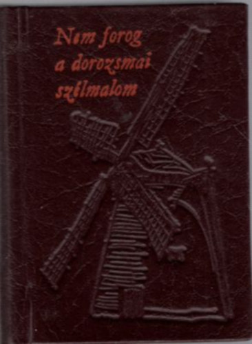 Apr Ferenc szerk. - Nem forog a dorozsmai szlmalom - rsok Dorozsmrl  - miniknyv