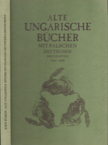 Alte Ungarische b�cher mit falschen deutschen druckorten 1561-1800.