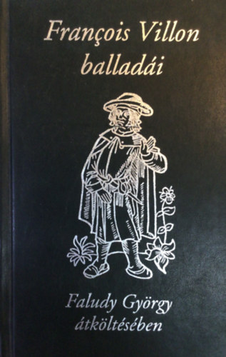 Francois Villon balladi (Faludy Gyrgy tkltsben)