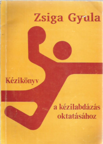 Zsiga Gyula - Kziknyv a kzilabdzs oktatshoz
