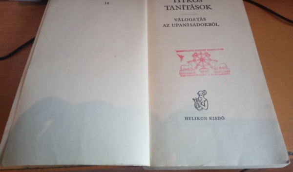 Titkos tan�t�sok - V�logat�s az Upanisadokb�l (Prom�theusz k�nyvek 14)    - Sz�nes illusztr�ci�kat tartalmaz.