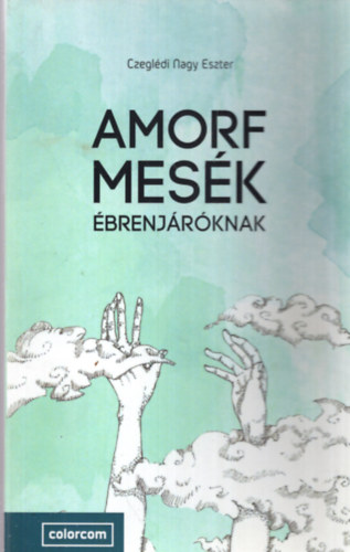 Czegldi Nagy Eszter - Amorf mesk brenjrknak