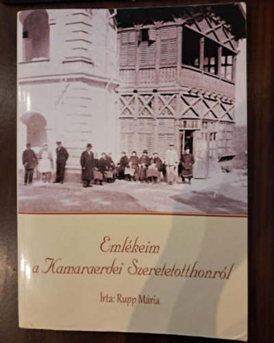 Eml�keim a Kamaraerdei Szeretetotthonr�l