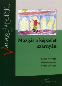 Klaus W. Vopel alapjn; Gbel Orsolya - Mozgs a kpzelet szrnyn