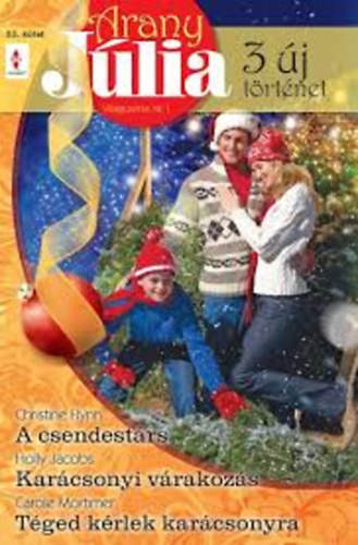 Christine Flynn - Holly Jacobs - Carole Mortimer - Arany Jlia: A csendestrs - Karcsonyi vrakozs - Tged krlek karcsonyra