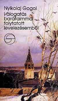 Nyikolaj Gogol - Vlogats bartaimmal folytatott levelezsembl (mrleg)