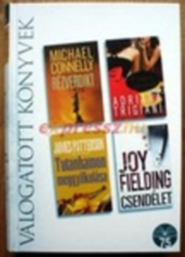 James Patterson, Adriana Trigiani, Joy Fielding Michael Connelly - Rzverdikt o Tutanhamon meggyilkolsa o Angyali cipellk o Csendlet