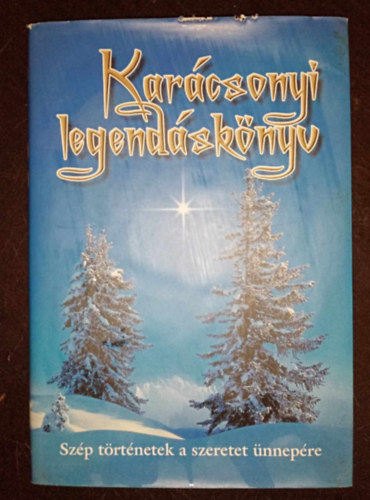 Karcsonyi legendsknyv - Szp trtnetek a szeretet nnepre (Megvlts / A jszol szamara meg az kre /  A blcsek ktja / A galileai asszony / Menekls Egyiptomba / Egyiptom plmja / A negyedik kirly / Az Antikrisztus csod