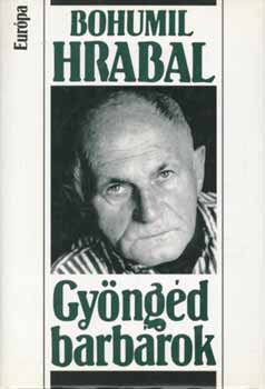 Bohumil Hrabal - Gyngd barbrok