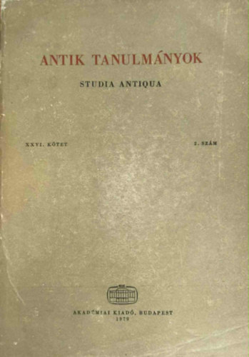 Antik tanulm�nyok-Studia antiqua XXVI. k�tet 2. sz�m