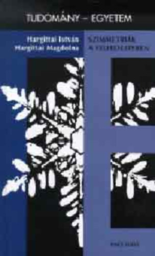 Hargittai I.-Hargittai M. - Szimmetri�k a felfedez�sben (Tudom�ny-egyetem)