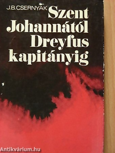 Szent Johanntl Dreyfus kapitnyig (vszzadok politikai perei)