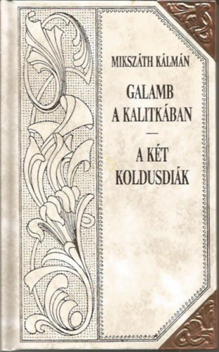 Galamb a kalitkban - A kt koldusdik (Mikszth-sorozat 20.)