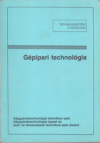 Gpipari technolgia - Technikuskpzs IV. vfolyam