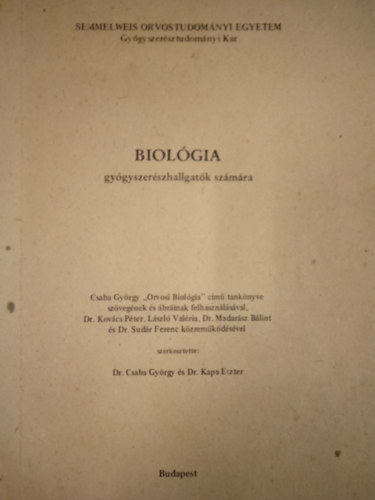 Dr. Dr. Kapa Eszter szerk. Csaba Gyrgy  (szerk.) - Biolgia gygyszerszhallgatk szmra