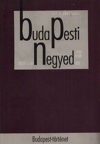 Budapesti Negyed 20-21. szm (1998 nyr-sz): Budapest-trtnet