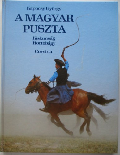Kapocsy Gy�rgy Korniss P�ter - A magyar puszta - Kiskuns�g - Hortob�gy
