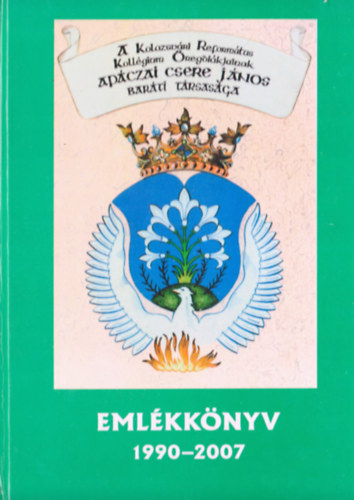 Emlkknyv 1990-2007 - A Kollgium 450 ves jubileuma, a Bart Trsasg fennllsnak 17. vben