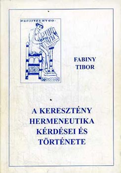 A keresztny hermeneutika krdsei s trtnete I. (A prekritikai korszak: az els szzadtl a reformci korig)