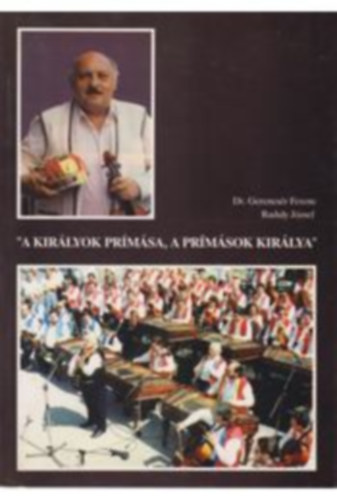 Raduly Jzsef Gerencsr Ferenc - "A kirlyok prmsa, a prmsok kirlya"