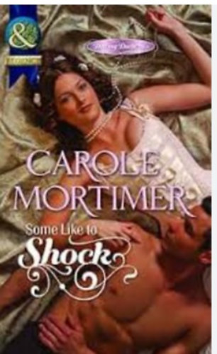 Carole Mortimer - Some Like to Shock