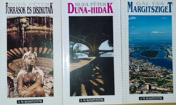 3db ktet A Mi Budapestnk sorozatbl - Buza Pter-Forrsok s dszkutak, Duna-hidak, Gl va-Margitsziget